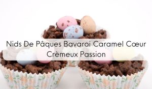 Nids De Pâques Bavaroi Caramel Cœur Crèmeux Passion